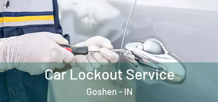  Car Lockout Service Goshen - IN