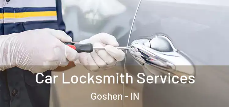 Car Locksmith Services Goshen - IN
