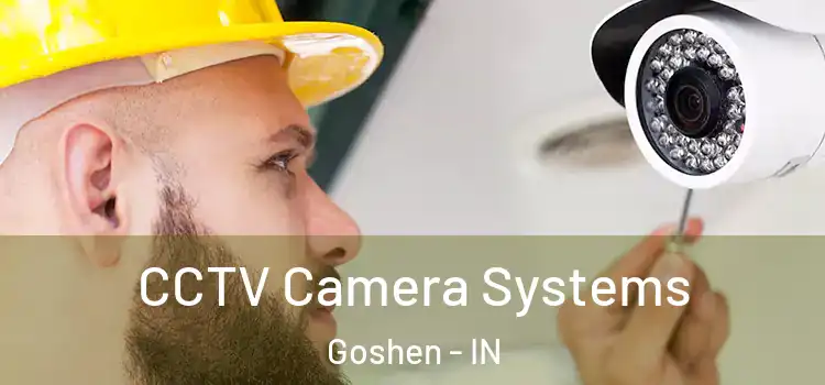 CCTV Camera Systems Goshen - IN