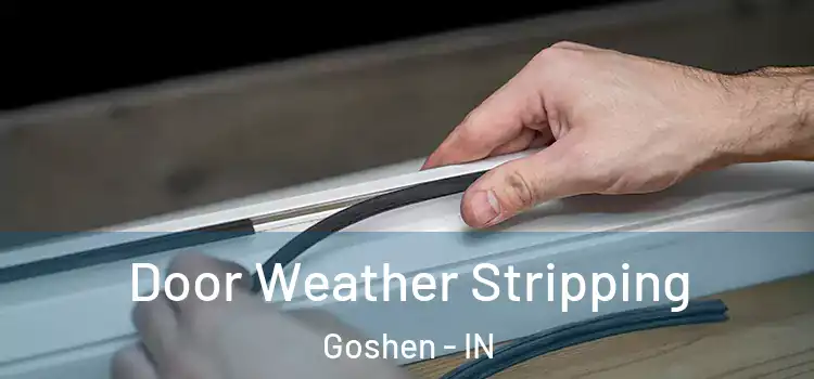  Door Weather Stripping Goshen - IN
