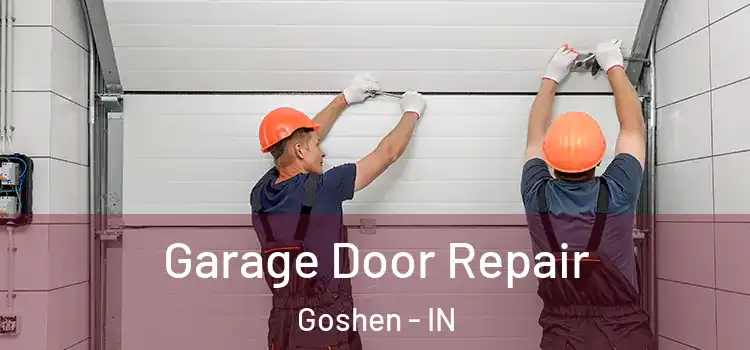  Garage Door Repair Goshen - IN