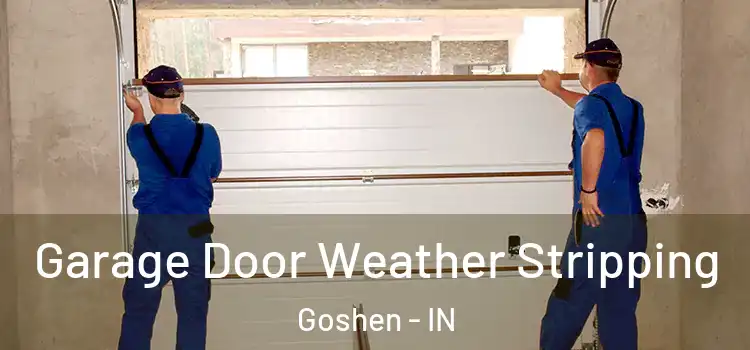  Garage Door Weather Stripping Goshen - IN