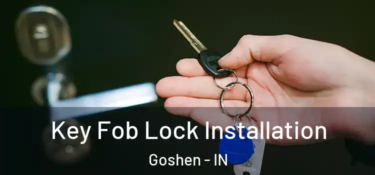  Key Fob Lock Installation Goshen - IN