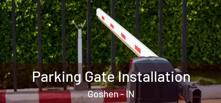 Parking Gate Installation Goshen - IN