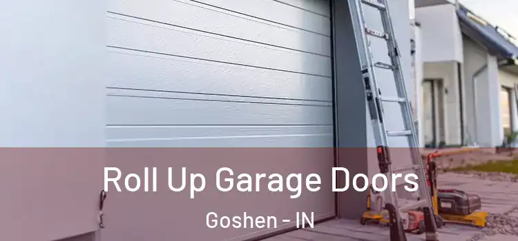  Roll Up Garage Doors Goshen - IN