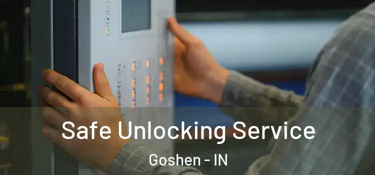  Safe Unlocking Service Goshen - IN