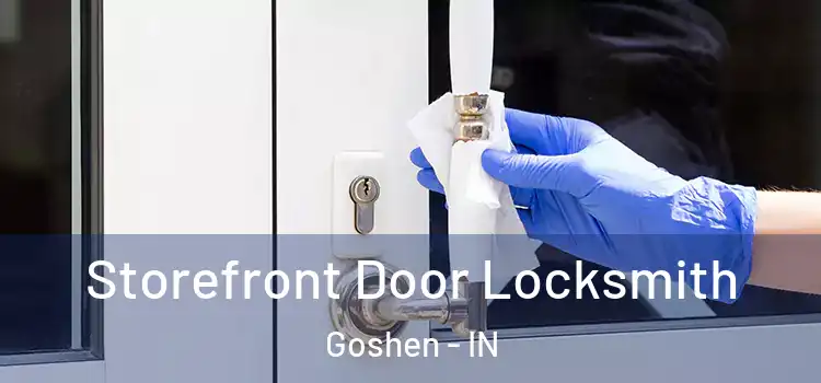  Storefront Door Locksmith Goshen - IN