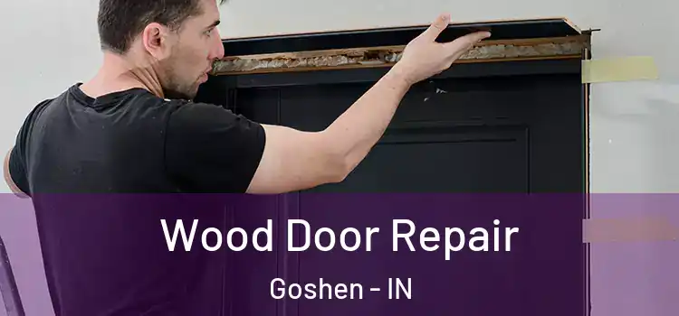  Wood Door Repair Goshen - IN